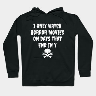 I only watch horror movies on days that end in y Hoodie